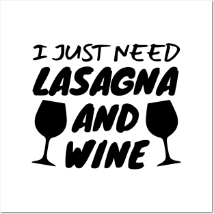 I Just Need Lasagna And Wine Posters and Art